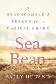 Download books audio Sea Bean: A Beachcomber's Search for a Magical Charm-A Memoir by Sally Huband PDB RTF ePub