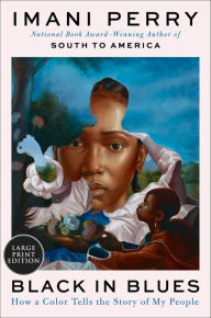 Title: Black in Blues: How a Color Tells the Story of My People, Author: Imani Perry