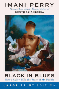 Title: Black in Blues: How a Color Tells the Story of My People, Author: Imani Perry