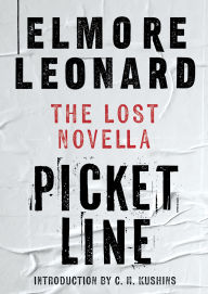 Title: Picket Line: The Lost Novella, Author: Elmore Leonard