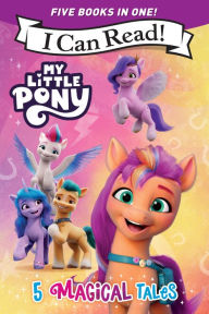 Title: My Little Pony: 5 Magical Tales: A 5-in-1 Level One I Can Read Collection Ponies Unite, A New Adventure, Meet the Ponies of Maretime Bay, Cutie Mark Mix-Up, and Izzy Does it, Author: Hasbro