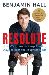Download ebooks ipad uk Resolute: How We Humans Keep Finding Ways to Beat the Toughest Odds by Benjamin Hall CHM FB2 MOBI 9780063390102