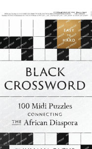 Title: Black Crossword: 100 Midi Puzzles Connecting the African Diaspora, Author: Juliana Pache