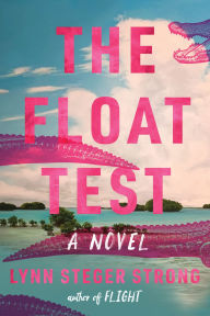Free books to download to kindle The Float Test: A Novel in English 9780063390737 DJVU by Lynn Steger Strong