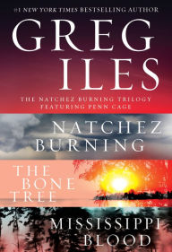 Title: The Natchez Burning Trilogy: A Penn Cage Collection Featuring: Natchez Burning, The Bone Tree, and Mississippi Blood, Author: Greg Iles