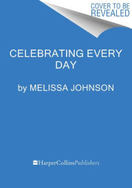 Title: Celebrating Every Day, Author: Melissa Johnson