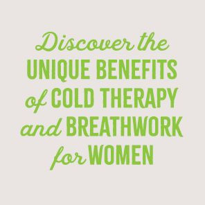 Secrets of The Icewomen: Power Cold and Breathwork to Balance Hormones, Bolster Health, Unlock Inner Potential