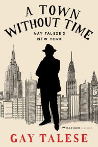 Read online download books A Town Without Time: Gay Talese's New York