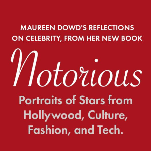 Notorious: Portraits of Stars from Hollywood, Culture, Fashion, and Tech