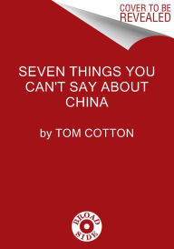 Title: Seven Things You Can't Say About China, Author: Tom Cotton
