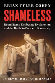 Download ebook for android Shameless: Republicans' Deliberate Dysfunction and the Battle to Preserve Democracy RTF English version 9780063392885