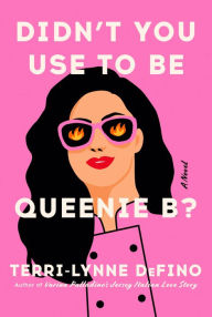 Ebooks downloads for ipad Didn't You Use to Be Queenie B?: A Novel by Terri-Lynne DeFino (English literature)