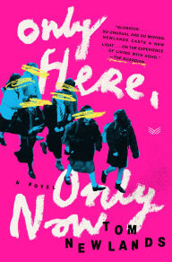 Only Here, Only Now: A Novel