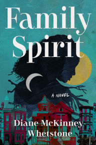 Title: Family Spirit: A Novel, Author: Diane McKinney-Whetstone