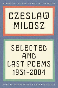 Title: Selected and Last Poems: 1931-2004, Author: Czeslaw Milosz