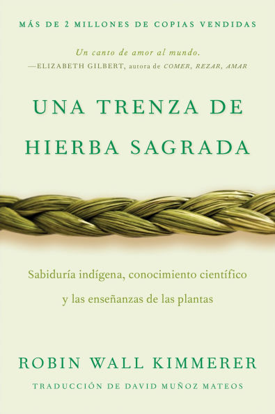 Braiding Sweetgrass / Una trenza de hierba sagrada (Spanish edition): Sabiduría indígena, conocimiento científico y las enseñanzas de las plantas