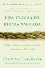 Braiding Sweetgrass / Una trenza de hierba sagrada (Spanish edition): Sabiduría indígena, conocimiento científico y las enseñanzas de las plantas