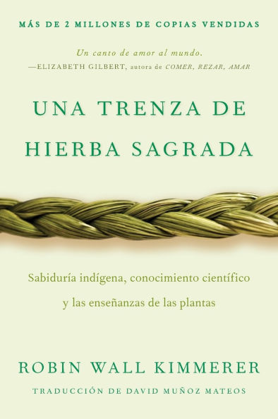 Braiding Sweetgrass / Una trenza de hierba sagrada (Spanish edition): Sabiduría indígena, conocimiento científico y las enseñanzas de las plantas