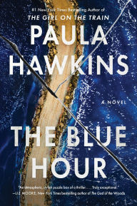 Title: The Blue Hour: A Novel, Author: Paula Hawkins