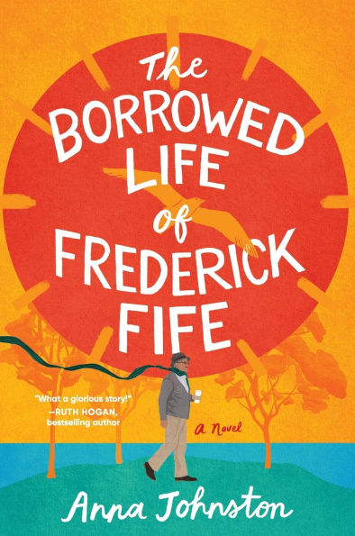 The Borrowed Life of Frederick Fife: A Novel