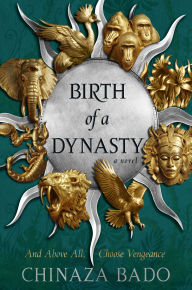 Free ebooks download rapidshare Birth of a Dynasty: A Novel  by Chinaza Bado (English literature) 9780063397613