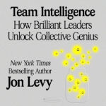 Alternative view 4 of Team Intelligence: How Brilliant Leaders Unlock Collective Genius