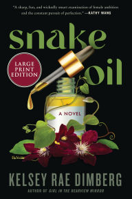 Title: Snake Oil: A Novel, Author: Kelsey Rae Dimberg