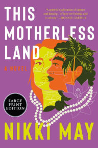 Title: This Motherless Land: A Novel, Author: Nikki May