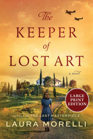 Title: The Keeper of Lost Art: A Novel, Author: Laura Morelli
