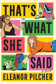 Title: That's What She Said: A Novel, Author: Eleanor Pilcher