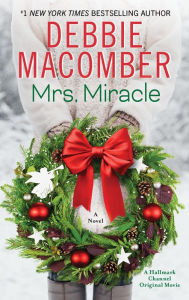 Title: Mrs. Miracle: A Novel, Author: Debbie Macomber
