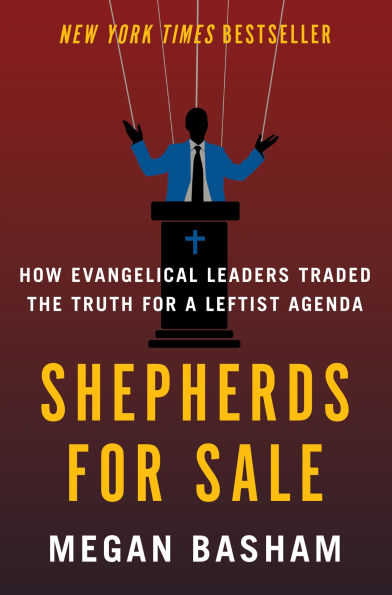 Shepherds for Sale: How Evangelical Leaders Traded the Truth a Leftist Agenda