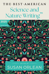 Title: The Best American Science and Nature Writing 2025, Author: Susan Orlean