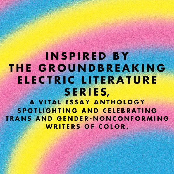 Both/And: Essays by Trans and Gender-Nonconforming Writers of Color