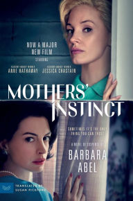 Title: Mothers' Instinct [Movie Tie-in]: A Novel of Suspense, Author: Barbara Abel