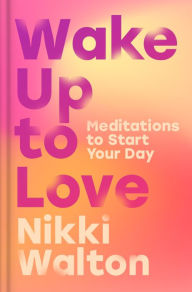 Books free to download read Wake Up to Love: Meditations to Start Your Day 9780063415744 iBook DJVU MOBI in English