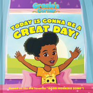 Title: Gracie's Corner: Today Is Gonna Be a Great Day!, Author: Gracie's Corner
