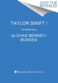 Title: Taylor Swift \ (Spanish edition): La historia completa, Author: Chas Newkey-Burden
