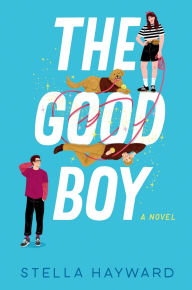 Electronic download books The Good Boy: A Novel  by Stella Hayward (English literature)
