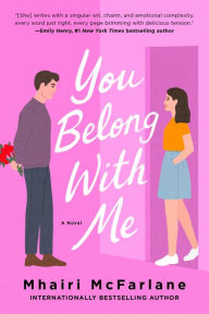 Title: You Belong with Me: A Novel, Author: Mhairi McFarlane