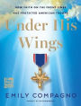 Under His Wings: How Faith on the Front Lines Has Protected American Troops