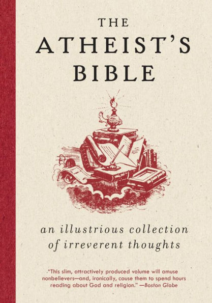 Atheist's Bible: An Illustrious Collection of Irreverent Thoughts