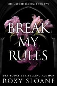 Download ebook from google book mac Break My Rules: A Novel in English