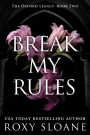 Break My Rules: A Novel