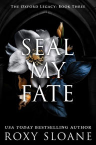 Title: Seal My Fate: A Novel, Author: Roxy Sloane