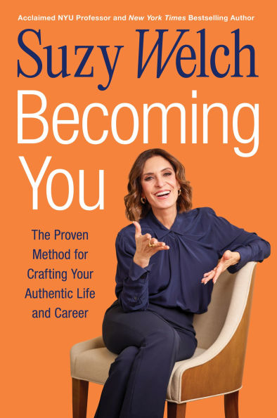 Becoming You: The Proven Method for Crafting Your Authentic Life and Career