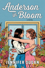 Title: Anderson in Bloom: A Novel, Author: Jennifer Dugan