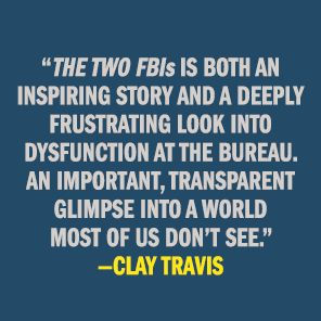 the Two FBIs: Bravery and Betrayal I Saw My Time at Bureau