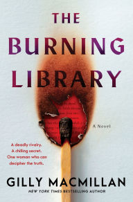 Title: The Burning Library: A Novel, Author: Gilly Macmillan