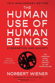 Download ebooks google android The Human Use of Human Beings: Cybernetics and Society (English Edition) 9780063423206 by Norbert Wiener, Brian Christian DJVU iBook PDF
